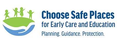 Choose Safe Places for Early Care and Education